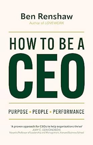 How to Be a CEO - Purpose. People. Performance